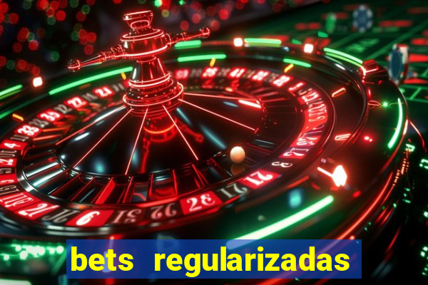 bets regularizadas no brasil